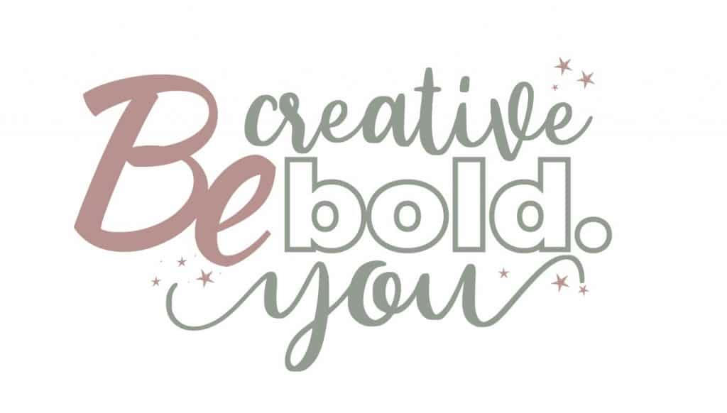 Be Creative. Be Bold. Be you.